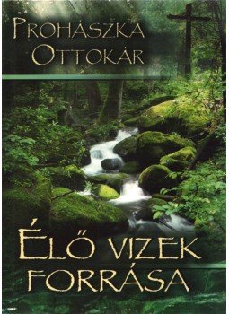 Prohászka Ottokár - Élő vizek forrása Prohászka Ottokár - Élő vizek forrása, 2012 antikvár könyv