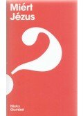 Nicky Gumbel - Miért Jézus?