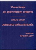 Kempis Tamás - Krisztus követéséről/De imitatione Christi