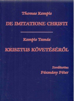 Kempis Tamás - Krisztus követéséről/De imitatione Christi Kempis Tamás - Krisztus követéséről/De imitatione Christi, 2003 antikvár könyv