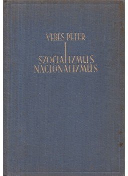 Veres Péter - Szocializmus, nacionalizmus (aláírt), Budapest 1939 antikvár könyv