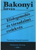 Bakonyi István - Elidegenedés és társadalmi cselekvés