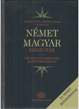 Halász Előd, Földes Csaba, Uzonyi Pál - Német-magyar kisszótár Halász Előd, Földes Csaba, Uzonyi Pál - Német-magyar kisszótár, Budapest 2000 antikvár könyv