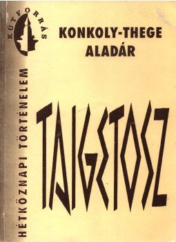Konkoly-Thege Aladár - Taigetosz Konkoly-Thege Aladár - Taigetosz, Pécs 1992 antikvár könyv