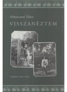 Debreczeni Tibor - Visszanéztem (Dedikált) Debreczeni Tibor - Visszanéztem (Dedikált), Budapest 2006 antikvár könyv