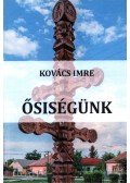 Kovács Imre - Ősiségünk (dedikált)