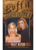 GILMAN, LAURA ANNE - SHERMAN, JOSEPHA - Buffy the Vampire Slayer: Deep Water