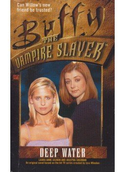 GILMAN, LAURA ANNE - SHERMAN, JOSEPHA - Buffy the Vampire Slayer: Deep Water GILMAN, LAURA ANNE - SHERMAN, JOSEPHA - Buffy the Vampire Slayer: Deep Water, New York 2000 antikvár könyv