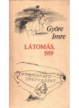 Györe Imre - Látomás, 1919 Györe Imre - Látomás, 1919, Budapest 1989 antikvár könyv