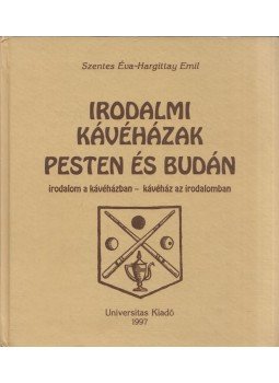 Szentes Éva, Hargittay Emil - Irodalmi kávéházak Pesten és Budán (dedikált) Szentes Éva, Hargittay Emil - Irodalmi kávéházak Pesten és Budán (dedikált), Budapest 1997 antikvár könyv