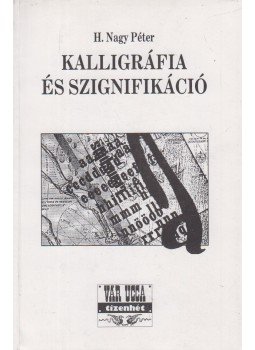 H. Nagy Péter - Kalligráfia és szignifikáció, Veszprém 1997 antikvár könyv