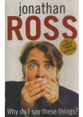 Jonathan Ross - Why Do I Say These Things?