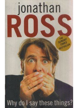 Jonathan Ross - Why Do I Say These Things? Jonathan Ross - Why Do I Say These Things?, 2009 antikvár könyv