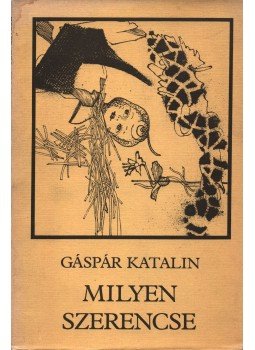 Gáspár Katalin - Milyen szerencse Gáspár Katalin - Milyen szerencse, Budapest 1986 antikvár könyv