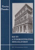 Kosáry Domokos - Hat év a tudománypolitika szolgálatában
