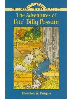 Thornton W. Burgess - The Adventures of Unc' Billy Possum Thornton W. Burgess - The Adventures of Unc' Billy Possum, Mineola, New York 2003 antikvár könyv