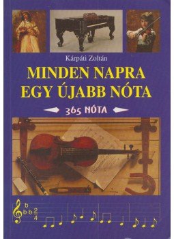 Kárpáti Zoltán - Minden napra egy újabb nóta Kárpáti Zoltán - Minden napra egy újabb nóta, 2013 antikvár könyv