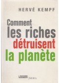 Hervé Kempf - Comment les riches détruisent la planète