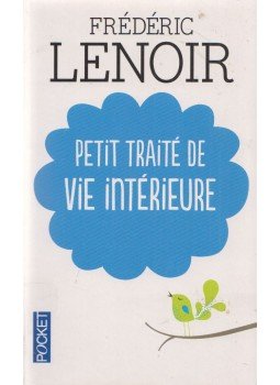 Frédéric Lenoir - Petit traité de vie intérieure Frédéric Lenoir - Petit traité de vie intérieure, Paris 2010 antikvár könyv