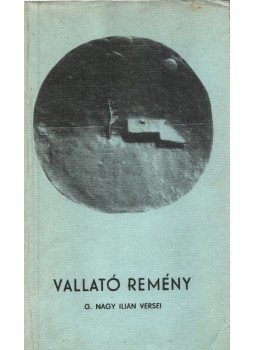 G. Nagy Ilián - Vallató remény G. Nagy Ilián - Vallató remény, Tokaj 1988 antikvár könyv