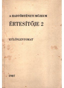 Hetés Tibor - A Hadtörténeti Múzeum értesítője 2 Hetés Tibor - A Hadtörténeti Múzeum értesítője 2, Budapest 1987 antikvár könyv
