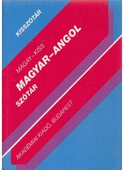 Kiss László, Magay Tamás - Magyar-angol szótár Kiss László, Magay Tamás - Magyar-angol szótár, Budapest 2000 antikvár könyv