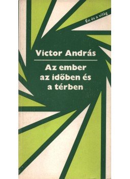 Victor András - Az ember az időben és a térben (dedikált) Victor András - Az ember az időben és a térben (dedikált), Budapest 1980 antikvár könyv
