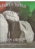 Dr. Szakály Sándor - Legyen hited és lészen országod!