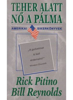 Rick Pitino, Bill Reynolds - Teher alatt nő a pálma Rick Pitino, Bill Reynolds - Teher alatt nő a pálma, Budapest 1999 antikvár könyv