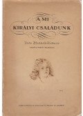 Huszár Károly - A mi királyi családunk