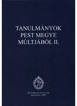 Balázs Gábor, Halász Csilla , Héjjas Pál, Tóth Judit, Borbély Rita Katalin, Schramek László Péter - Tanulmányok Pest megye múltjából II. Balázs Gábor, Halász Csilla , Héjjas Pál, Tóth Judit, Borbély Rita Katalin, Schramek László Péter - Tanulmányok Pest megye múltjából II., Budapest 2007 antikvár könyv