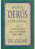 Zig Ziglar - Nézd a derűs oldaláról!
