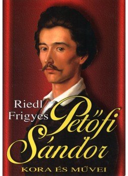Riedl Frigyes - Petőfi Sándor kora és művei Riedl Frigyes - Petőfi Sándor kora és művei, Budapest 2002 antikvár könyv