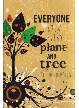 Julia Johnston - If Everyone Knew Every Plant and Tree (dedikált) Julia Johnston - If Everyone Knew Every Plant and Tree (dedikált), North Charleston, South Carolina 2013 antikvár könyv