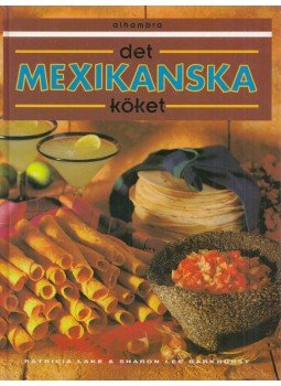 Patricia Lake, Sharon Lee Barkhurst - Det mexikanska köket Patricia Lake, Sharon Lee Barkhurst - Det mexikanska köket, 1993 antikvár könyv