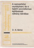 Molnár András,Németh Jenő,Szűcs György,Tóth J. Béla (szerk.) - A nemzetközi osztályharc és fejlett szocializmus építésének néhány kérdése