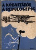 Ferenczy L. Tamás - A kőbaltától a repülőgépig