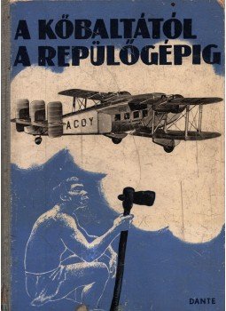 Ferenczy L. Tamás - A kőbaltától a repülőgépig Ferenczy L. Tamás - A kőbaltától a repülőgépig, Budapest 1937 antikvár könyv