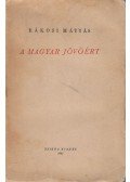 Rákosi Mátyás - A magyar jövőért