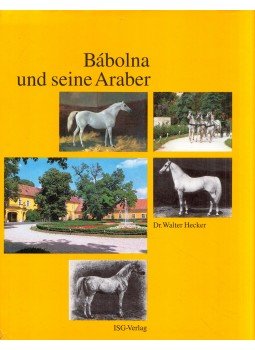Walter Hecker - Bábolna und seine Araber Walter Hecker - Bábolna und seine Araber, Gerlikon 1994 antikvár könyv