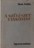 Horn Béla,Zoltán Imre - A szülészet tankönyve