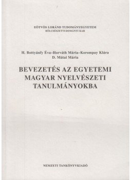 Horváth Mária, D. Mátai Mária, H. Bottyánfy Éva, Korompay Klára - Bevezetés az egyetemi magyar nyelvészeti tanulmányokba, Budapest 2005 antikvár könyv