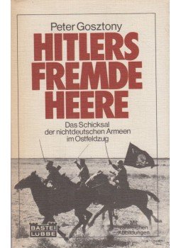 Peter Gosztony - Hitlers fremde Heere Peter Gosztony - Hitlers fremde Heere, Bergisch Gladbach 1980 antikvár könyv