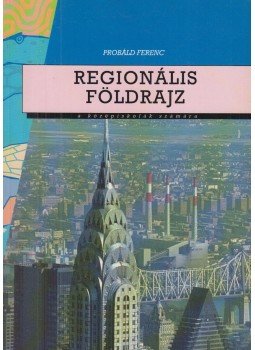 Probáld Ferenc - Regionális földrajz Probáld Ferenc - Regionális földrajz, Budapest 1997 antikvár könyv