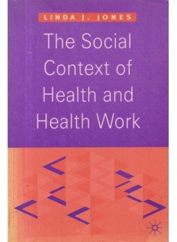Linda J. Jones - The Social Context of Health and Health Work Linda J. Jones - The Social Context of Health and Health Work, London 1994 antikvár könyv