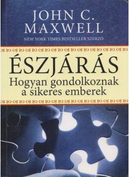 John C. Maxwell - Észjárás John C. Maxwell - Észjárás, Budapest 2010 antikvár könyv