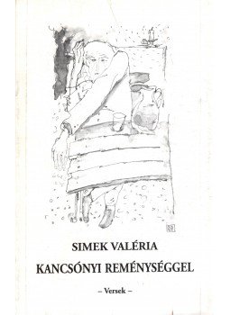 SIMEK VALÉRIA - Kancsónyi reménységgel SIMEK VALÉRIA - Kancsónyi reménységgel, 0 antikvár könyv