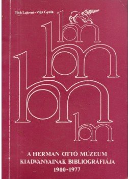 Tóth Lajosné, Viga Gyula - A Herman Ottó Múzeum kiadványainak bibliográfiája 1900-1977, Miskolc 1978 antikvár könyv