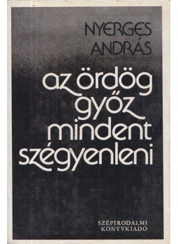 Nyerges András - Az ördög győz mindent szégyenleni, Budapest 1983 antikvár könyv