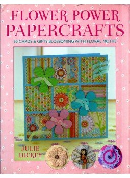 Julie Hickey - Flower Power Papercrafts: 50 Cards and Gifts Blossoming with Floral Motifs, Cincinatti, Ohio 2008 antikvár könyv